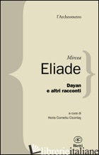 DAYAN E ALTRI RACCONTI - ELIADE MIRCEA; CICORTAS H. C. (CUR.)
