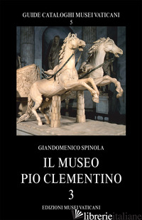 MUSEO PIO CLEMENTINO (IL). VOL. 3 - SPINOLA GIANDOMENICO