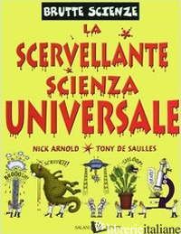 SCERVELLANTE SCIENZA UNIVERSALE (LA) - ARNOLD NICK; DE SAULLES TONY
