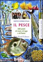 PESCE. 600 PIATTI DI MARE, DI LAGO E DI FIUME (IL) - NOVELLINI G. (CUR.); MINERDO B. (CUR.)