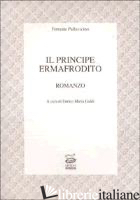 PRINCIPE ERMAFRODITO (IL) - PALLAVICINO FERRANTE; GUIDI E. M. (CUR.)