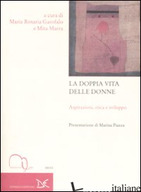 DOPPIA VITA DELLE DONNE. ASPIRAZIONI, ETICA E SVILUPPO (LA) - GAROFALO M. R. (CUR.); MARRA M. (CUR.)