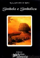 SIMBOLO E SIMBOLICA - SCHWALLER DE LUBICZ RENE A.