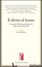 DIRITTO AL LAVORO. UN GRANDE DIBATTITO PARLAMENTARE NELLA FRANCIA DEL 1848 (IL) - LONGHITANO GINO