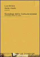SOCIOLOGI DELLA COMUNICAZIONE. UN'ANTOLOGIA DI STUDI SUI MEDIA - BIFULCO L. (CUR.); VITIELLO G. (CUR.)