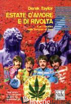 ESTATE D'AMORE E DI RIVOLTA. CON I BEATLES NELLA SUMMER OF LOVE - TAYLOR DEREK; GUARNERI E. (CUR.)
