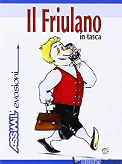 FRIULANO IN TASCA (IL) - VICARIO FEDERICO; ROSEANO PAOLO