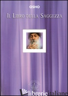 LIBRO DELLA SAGGEZZA (IL) - OSHO; BELLOLI D. (CUR.)