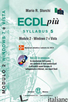 ECDL PIU'. SYLLABUS 5. MODULO 2. WINDOWS 7 E VISTA. CON CD-ROM - STORCHI MARIO R.