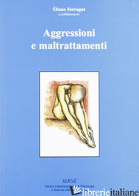 AGGRESSIONI E MALTRATTAMENTI - FERRAGUT ELIANE; GERBINO C. (CUR.)