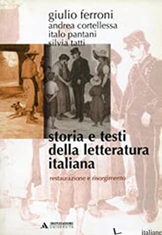 STORIA E TESTI DELLA LETTERATURA ITALIANA. VOL. 7: RESTAURAZIONE E RISORGIMENTO  - FERRONI GIULIO