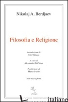 FILOSOFIA E RELIGIONE. EDIZ. ITALIANA E RUSSA - BERDJAEV NIKOLAJ; DI CHIARA A. (CUR.)
