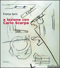 A LEZIONE CON CARLO SCARPA. CON CD AUDIO - SEMI FRANCA