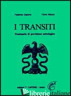 TRANSITI. PRONTUARIO DI PREVISIONI ASTROLOGICHE (I) - CAPONE FEDERICO; MOCCO FULVIO