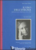 VISO DELL'ENIGMA. ANTOLOGIA POETICA 1971-1998 (IL) - PADRON JUSTO J.; LONGO G. (CUR.); TOLUSSO M. B. (CUR.)