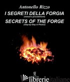 SEGRETI DELLA FORGIA (METODI E PROCEDIMENTI)-SECRET OF THE FORGE (STE-BY-STEP IN - RIZZO ANTONELLA