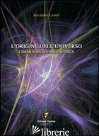 ORIGINE DELL'UNIVERSO. COSMOLOGIA E METAFISICA (L') - LIONTI GIUSEPPE