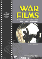 WAR FILMS. INTERPRETAZIONI STORICHE DEL CINEMA DI GUERRA. EDIZ. BILINGUE - 