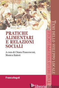 PRATICHE ALIMENTARI E RELAZIONI SOCIALI - FRANCESCONI C. (CUR.); RAITERI M. (CUR.)