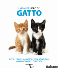 GRANDE LIBRO DEL GATTO. TUTTE LE RAZZE: CARATTERISTICHE, ATTITUDINI, COMPORTAMEN - AA.VV.