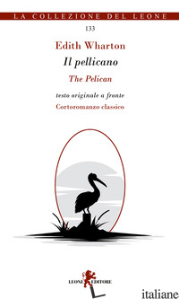 PELLICANO. TESTO ORIGINALE A FRONTE (IL) - WHARTON EDITH