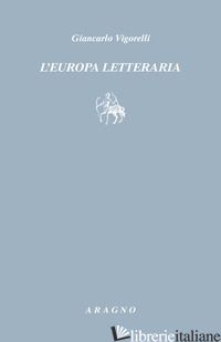 EUROPA LETTERARIA (L') - VIGORELLI GIANCARLO; VODOLA M. (CUR.)