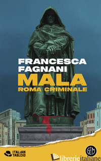 MALA. ROMA CRIMINALE - FAGNANI FRANCESCA