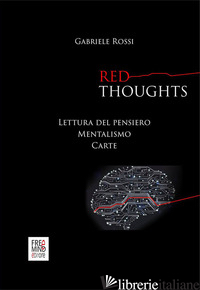RED THOUGHTS. LETTURA DEL PENSIERO, MENTALISMO, CARTE - ROSSI GABRIELE