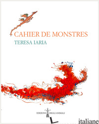 CAHIER DE MONSTRES - IARIA TERESA