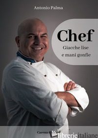 CHEF. GIACCHE LISE E MANI GONFIE - PALMA ANTONIO