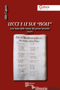 LECCE E LE SUE «ISOLE». UNO STATO DELLE ANIME DEL PRIMO SEICENTO (1631) - CAPUTO ALDO
