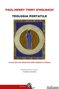 TEOLOGIA PORTATILE OVVERO PICCOLO DIZIONARIO DELLA RELIGIONE CRISTIANA - HOLBACH PAUL H. T. D' CAVALLO T. (CUR.)