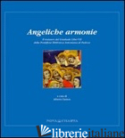 ANGELICHE ARMONIE. IL RESTAURO DEL GRADUALE LIBER VII DELLA PONTIFICIA BIBLIOTEC - FANTON A. (CUR.)