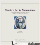LIBRO PER LE DOMENICANE. IL RESTAURO DEL COLLETTARIO DUECENTESCO (MS. 612) DEL M - MEDICA M. (CUR.)