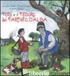 TOBI E IL TESORO DEL TARTUFO D'ALBA - BERTI GIORDANO; MOLINARI RAOUL