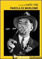 PAROLA DI MARLOWE - VITA C. (CUR.)