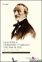 POLITICA DI MASSIMO D'AZEGLIO DAL 1848 AL 1852. IL PRECURSORE DELL'UNITA' D'ITAL - MANCUSO GIUSEPPA