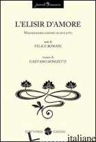 ELISIR D'AMORE (L') - ROMANI FELICE; DONIZETTI GAETANO