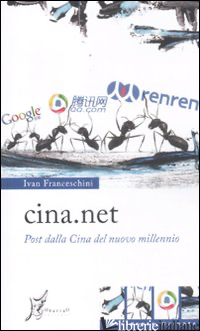 CINA.NET. POST DALLA CINA DEL NUOVO MILLENIO - FRANCESCHINI IVAN