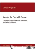 KEEPING THE PACE WITH EUROPE. EXPLAINING TRANSPOSITION OF EU DIRECTIVES INTO ITA - BORGHETTO ENRICO
