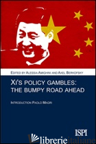 XI'S POLICY GAMBLES. A BUMPY ROAD AHEAD - AMIGHINI A. (CUR.); BERKOFSKY A. (CUR.)