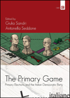 PRIMARY GAMES. PRIMARY ELECTIONS AND THE ITALIAN DEMOCRATIC PARTY (THE) - SANDRI G. (CUR.); SEDDONE A. (CUR.)