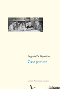 CASE PERDUTE (1976-1985). NUOVA EDIZ. - DE SIGNORIBUS EUGENIO