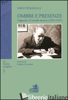 OMBRE E PRESENZE. UNGARETTI E IL SECONDO MESTIERE (1919-1937) - PIERANGELI FABIO