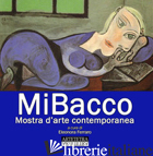MIBACCO. MOSTRA D'ARTE CONTEMPORANEA. EDIZ. ILLUSTRATA - FERRARO E. (CUR.)