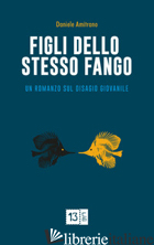 FIGLI DELLO STESSO FANGO - AMITRANO DANIELE
