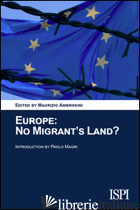 EUROPE. NO MIGRANT'S LAND? - AMBROSINI M. (CUR.)