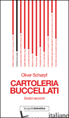 CARTOLERIA BUCCELLATI. DODICI RACCONTI - SCHARPF OLIVER