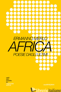 AFRICA. POESIE DAGLI ULTIMI - MERLO ERMANNO; ROSSI L. (CUR.)