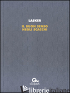 BUON SENSO NEGLI SCACCHI (IL) - LASKER EMANUEL